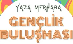 İzmir Güzelbahçe’de “Yaza Merhaba Gençlik Buluşması” başlıyor