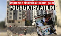 Depremde Ölenlerin Altınlarını Zimmetine Geçiren Polis Memuru İhraç Edildi