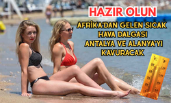 Afrika’dan Gelen Sıcak Hava Dalgası Antalya’yı Kavuracak