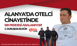 Alanya’da Otelci Cinayetinde Sır Perdesi Aralanıyor! 2. Duruşma Bugün