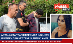 Antalya'da Trans Birey Nida Nazlıer'i Öldüren Cinayet Zanlısı Tutuklandı