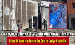 Alanya’da Mobilya Atölyesinin Kundaklandığı Anlar Güvenlik Kamerasında