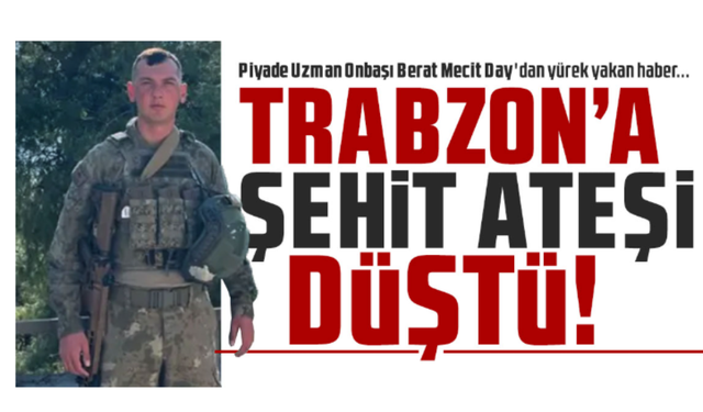 Trabzon'a Şehit Ateşi Düştü: Pençe-Kilit Operasyonu Bölgesinde 1 Askerimiz Şehit Oldu