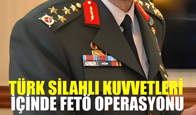 Türk Silahlı Kuvvetleri’nde FETÖ Operasyonu! 158 Asker Gözaltına Alındı