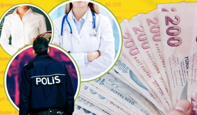 Öğretmen, Polis, Doktor, Hemşire... İşte Yeni Memur Maaşları