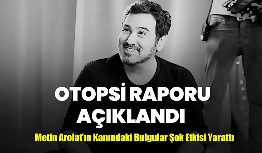Şarkıcı Metin Arolat’ın Otopsi Raporunda Ki Gerçek Şok Etkisi Yarattı