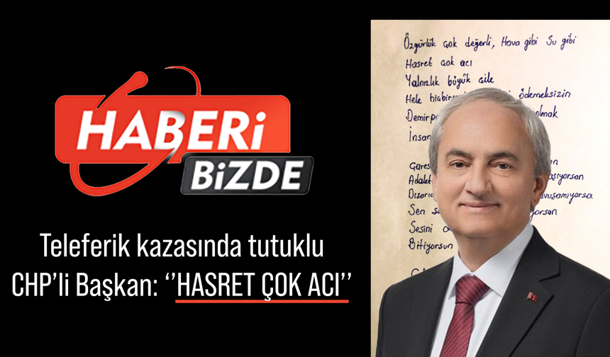 Cezaevindeki Kepez Belediye Başkanı Mesut Kocagöz’den Mektup Var: ‘’HASRET ÇOK ACI’’